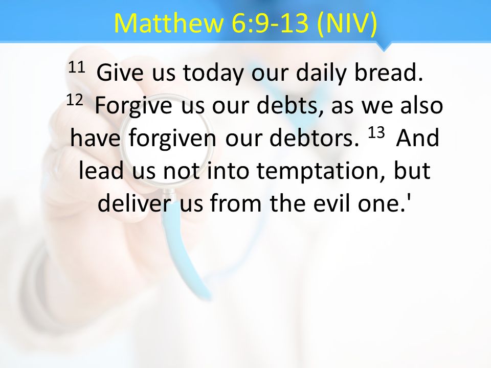 Matthew 6:9-13 (NIV)