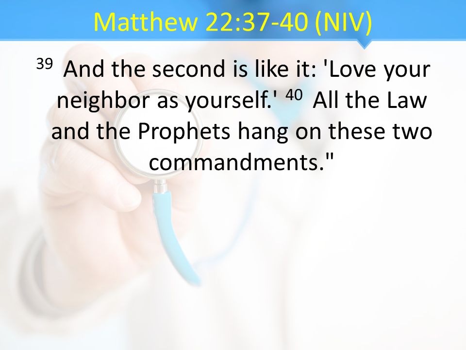 Matthew 22:37-40 (NIV)