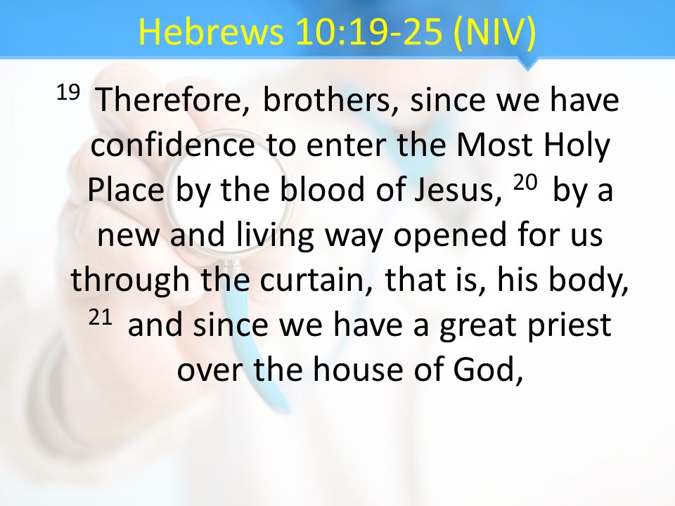 Hebrews 10:19-25 (NIV)