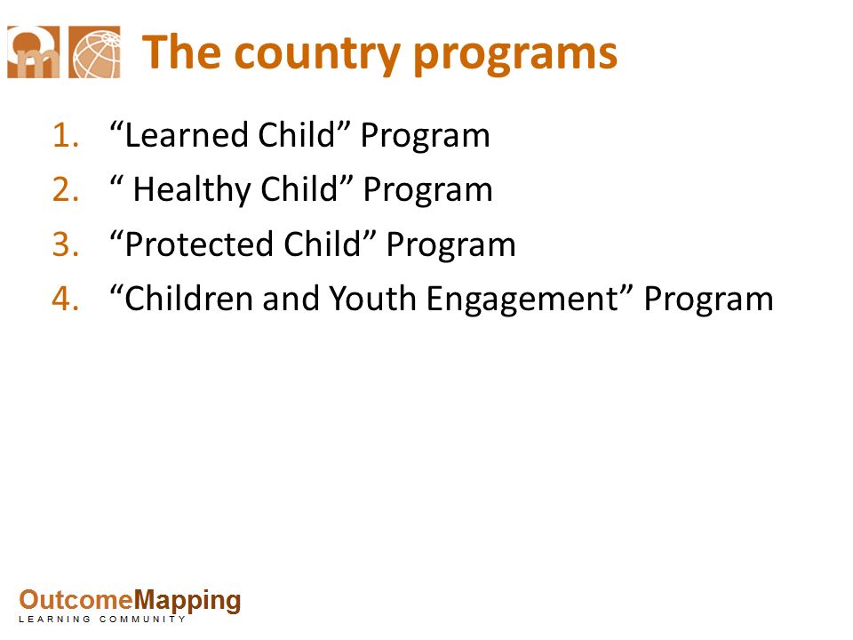 The country programs Learned Child Program Healthy Child Program