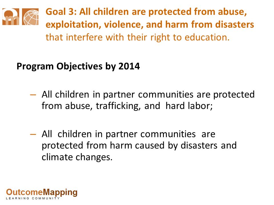 Goal 3: All children are protected from abuse, exploitation, violence, and harm from disasters that interfere with their right to education.