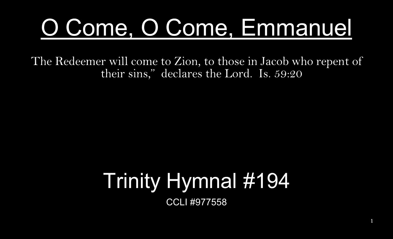 O Come, O Come, Emmanuel Trinity Hymnal #194