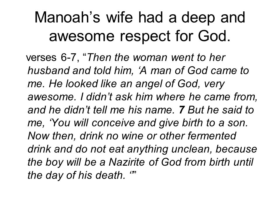 Manoah’s wife had a deep and awesome respect for God.