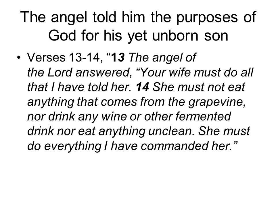 The angel told him the purposes of God for his yet unborn son