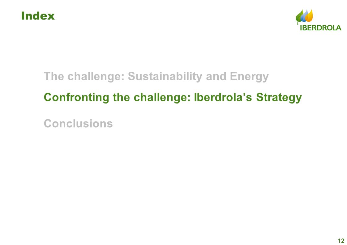 Index The challenge: Sustainability and Energy Confronting the challenge: Iberdrola’s Strategy Conclusions