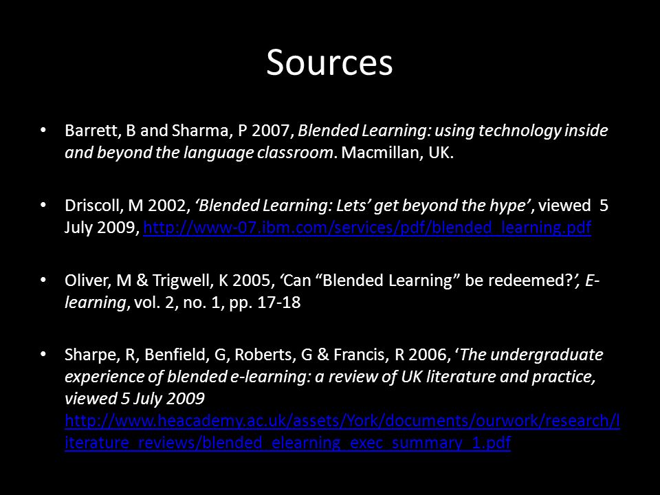 Sources Barrett, B and Sharma, P 2007, Blended Learning: using technology inside and beyond the language classroom. Macmillan, UK.