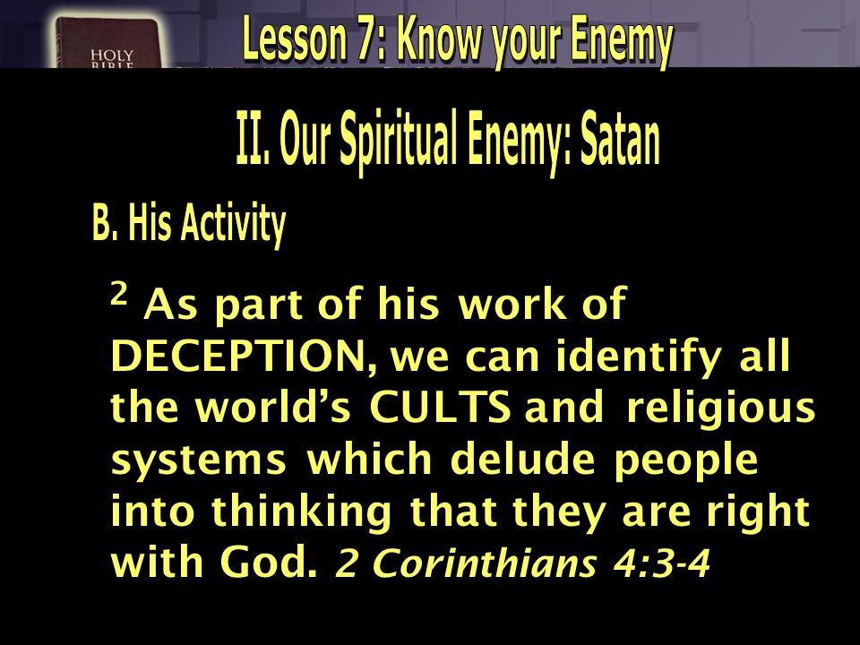Lesson 7: Know your Enemy II. Our Spiritual Enemy: Satan