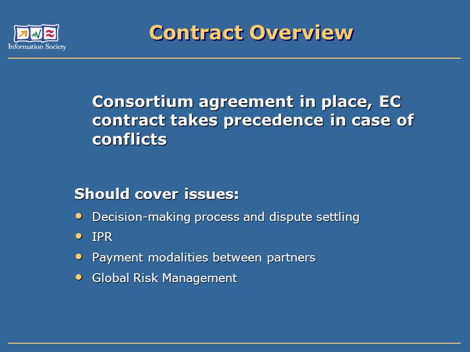 Contract Overview Consortium agreement in place, EC contract takes precedence in case of conflicts.