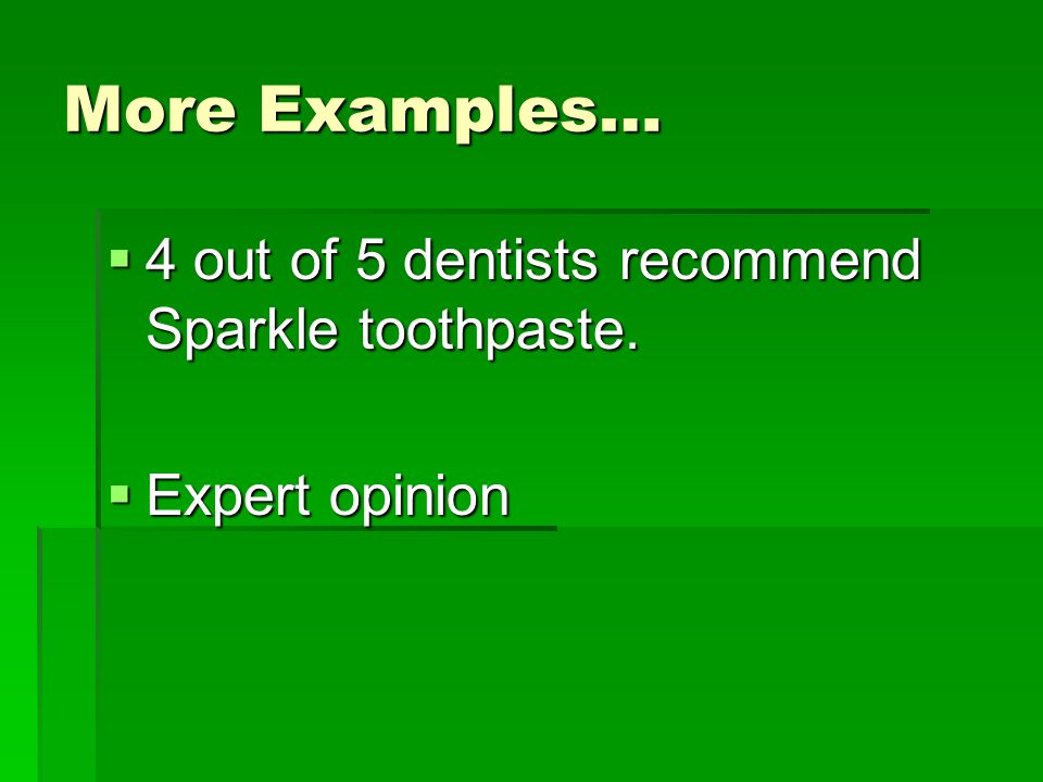 More Examples… 4 out of 5 dentists recommend Sparkle toothpaste.