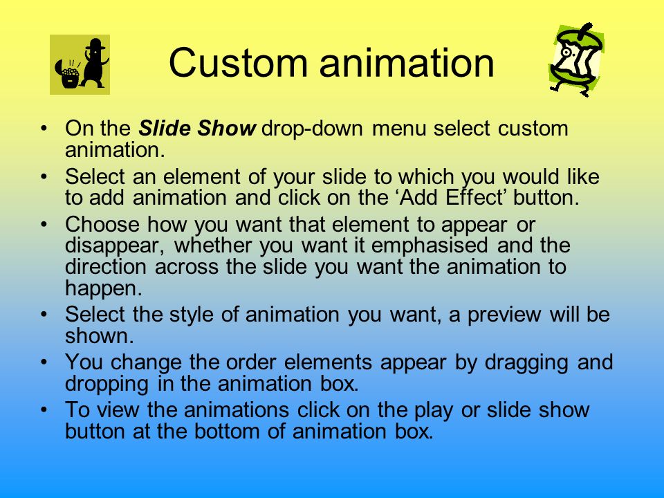 Custom animation On the Slide Show drop-down menu select custom animation.