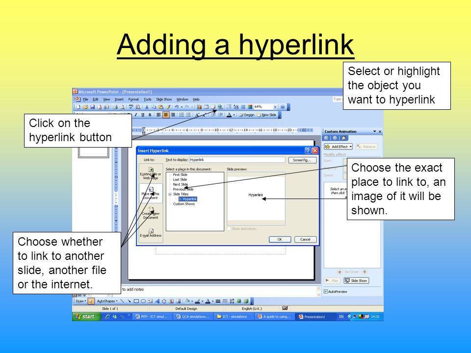 Adding a hyperlink Select or highlight the object you want to hyperlink. Click on the hyperlink button.
