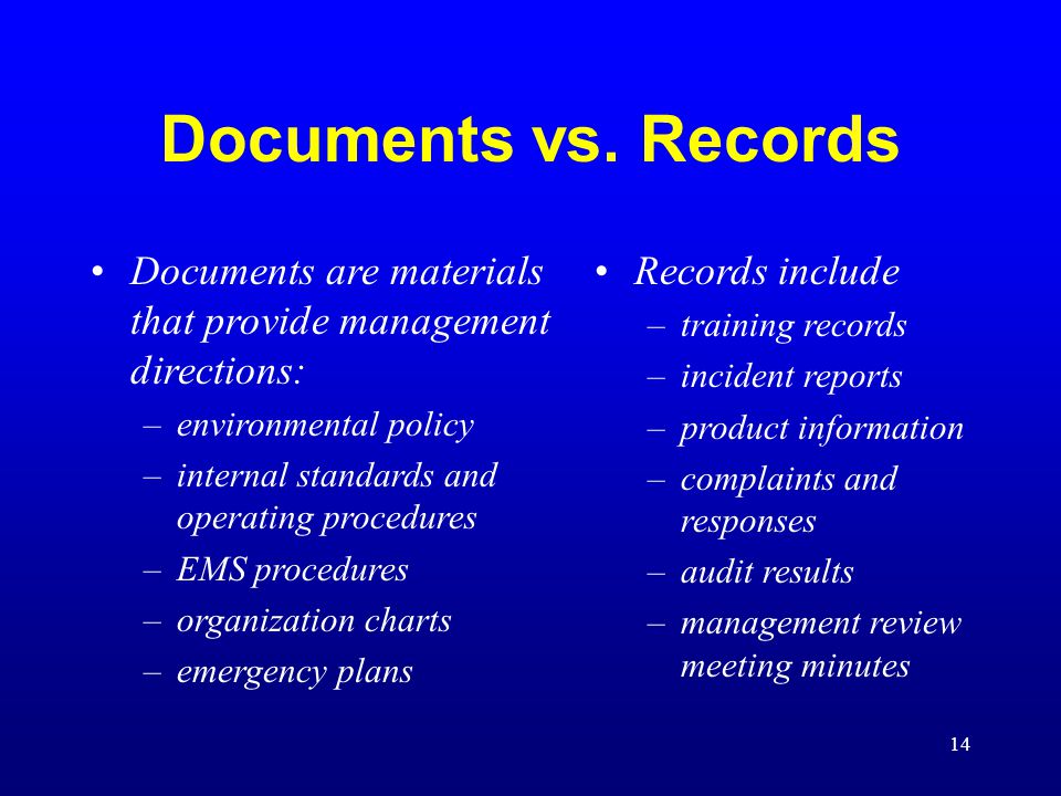 Documents vs. Records Documents are materials that provide management directions: environmental policy.