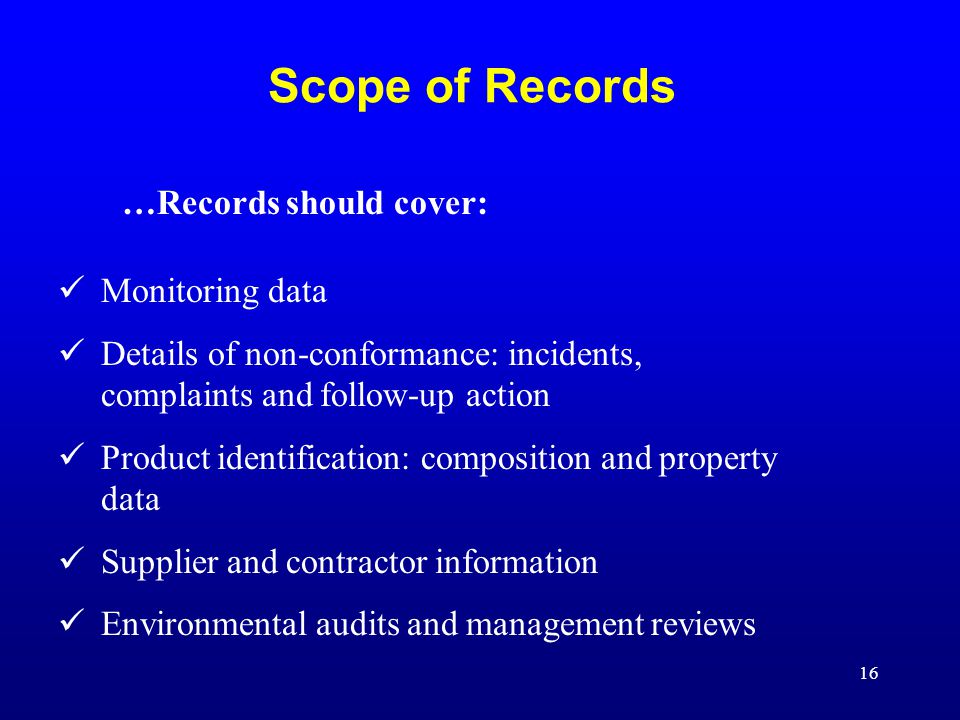Scope of Records …Records should cover: Monitoring data