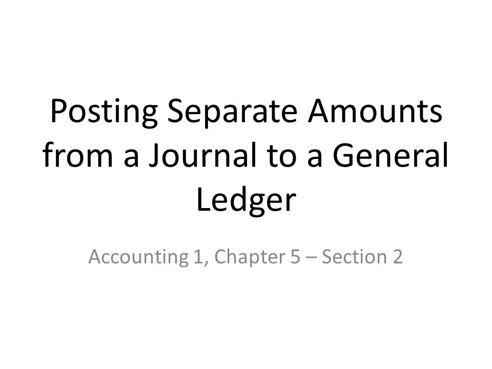 Posting Separate Amounts from a Journal to a General Ledger