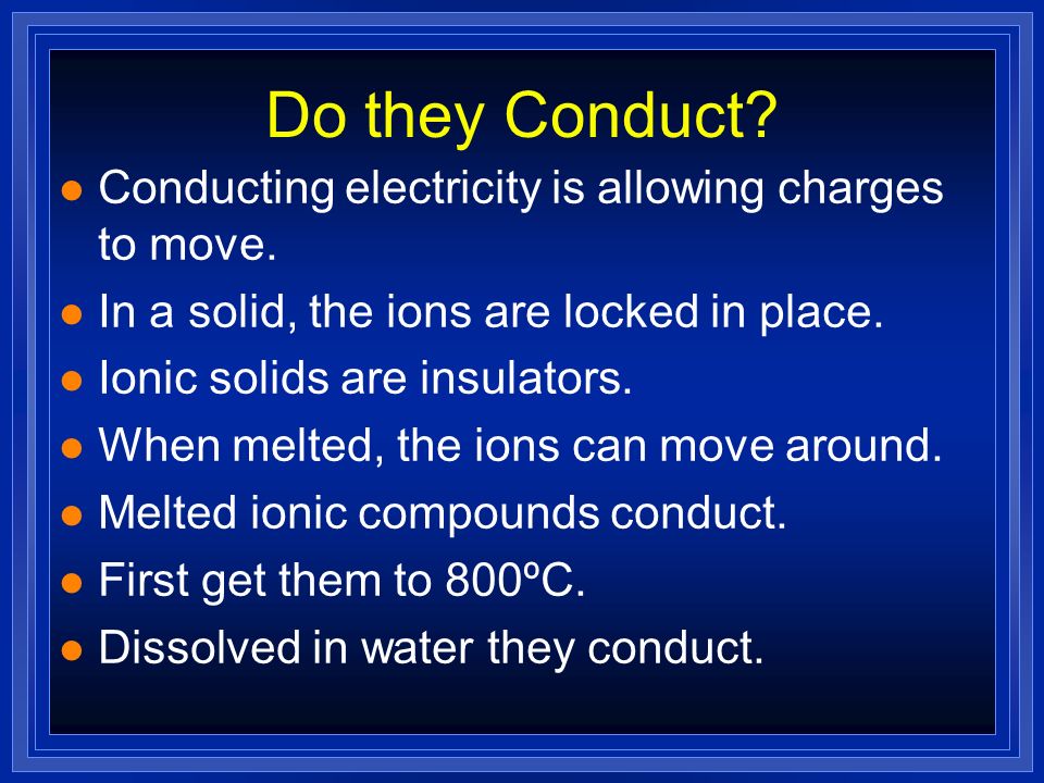 Do they Conduct Conducting electricity is allowing charges to move.