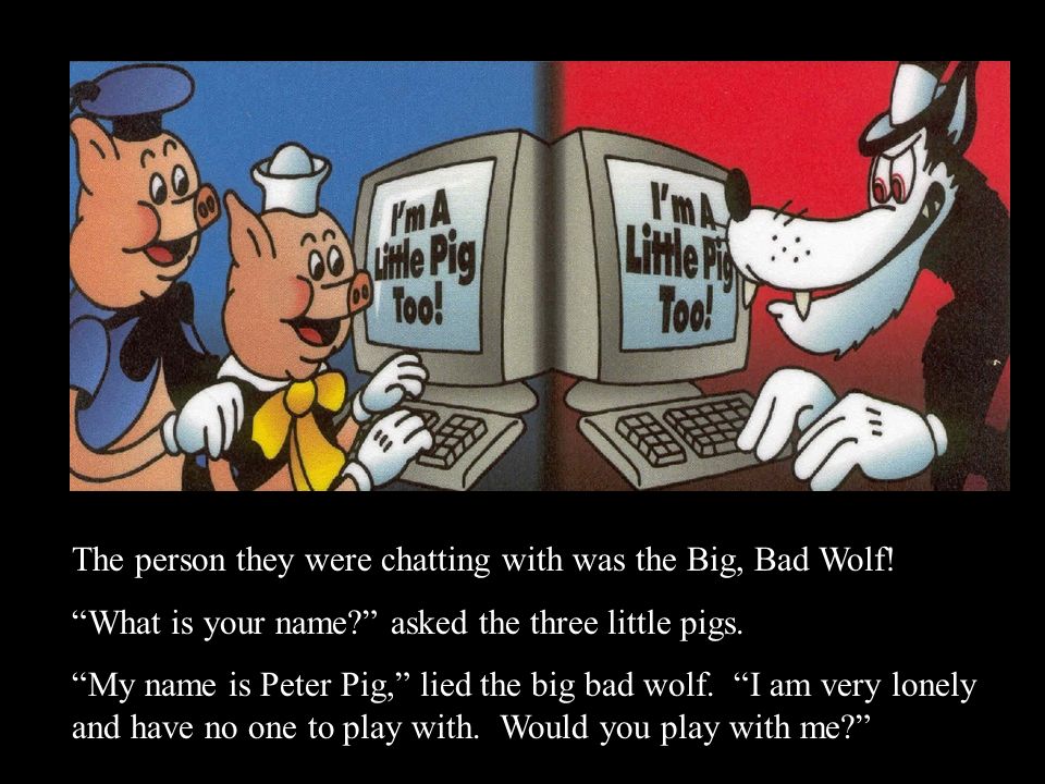 The person they were chatting with was the Big, Bad Wolf!
