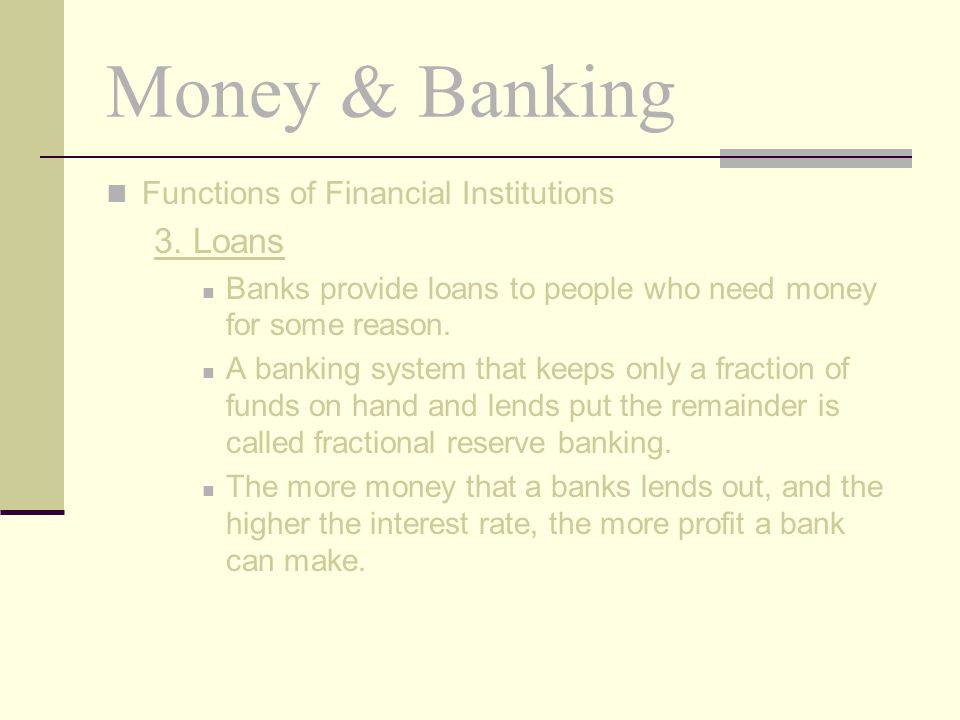 Money & Banking 3. Loans Functions of Financial Institutions
