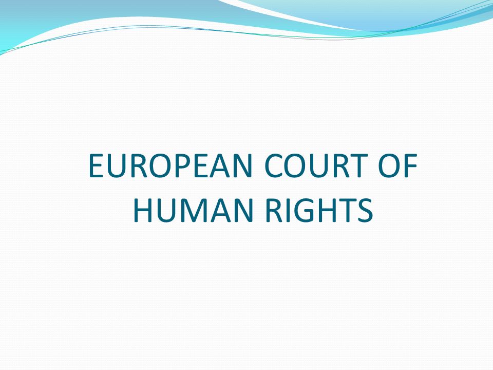 EUROPEAN COURT OF HUMAN RIGHTS