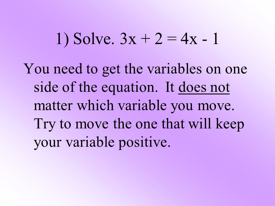 1) Solve. 3x + 2 = 4x - 1