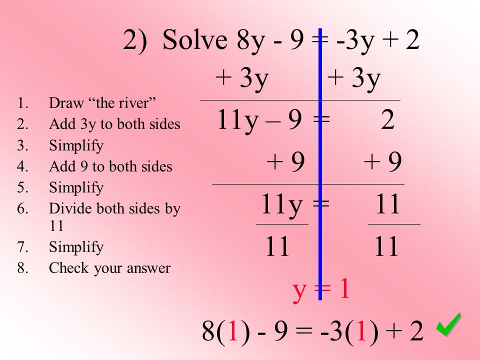 2) Solve 8y - 9 = -3y y + 3y 11y – 9 = y =