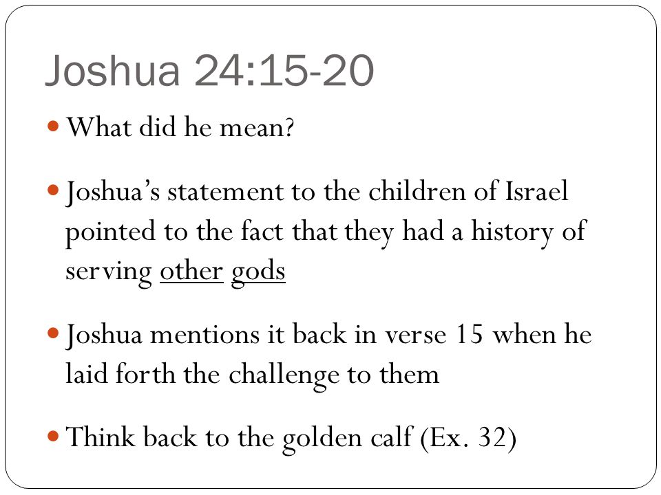 Joshua 24:15-20 What did he mean