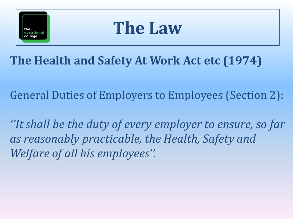 The Law The Health and Safety At Work Act etc (1974)