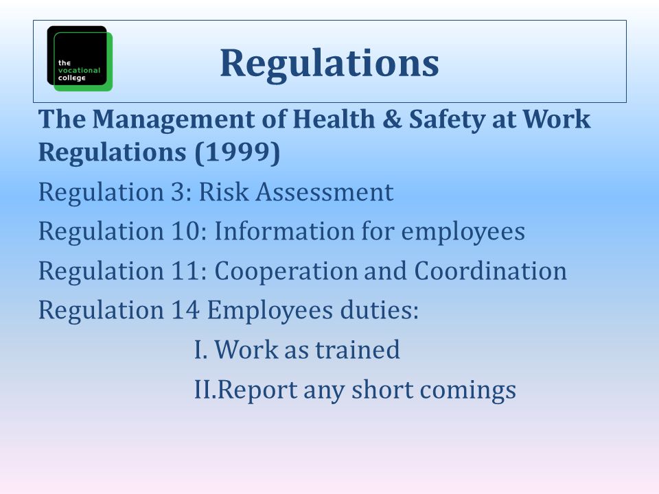 Regulations The Management of Health & Safety at Work Regulations (1999) Regulation 3: Risk Assessment.