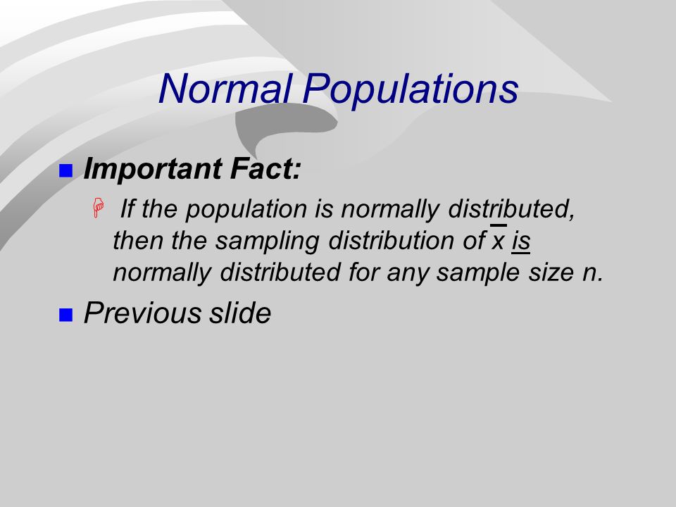 Normal Populations Important Fact: Previous slide
