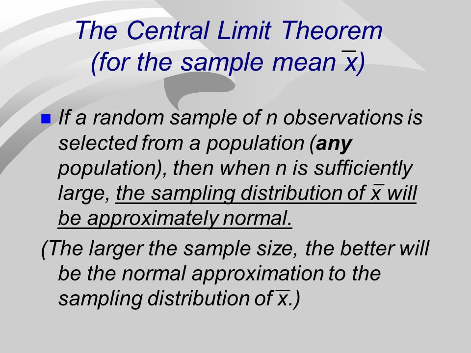 The Central Limit Theorem (for the sample mean x)