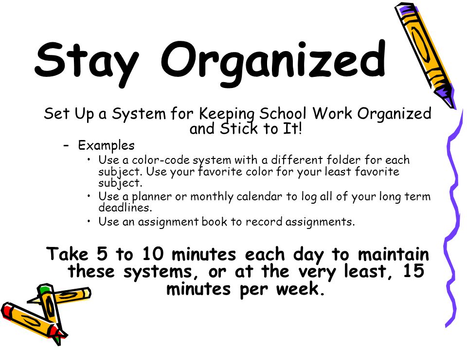 Set Up a System for Keeping School Work Organized and Stick to It!