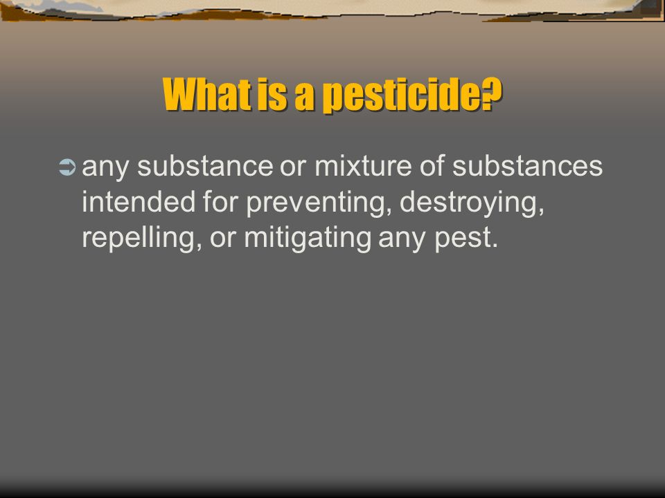 What is a pesticide.