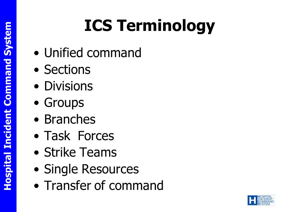 ICS Terminology Unified command Sections Divisions Groups Branches