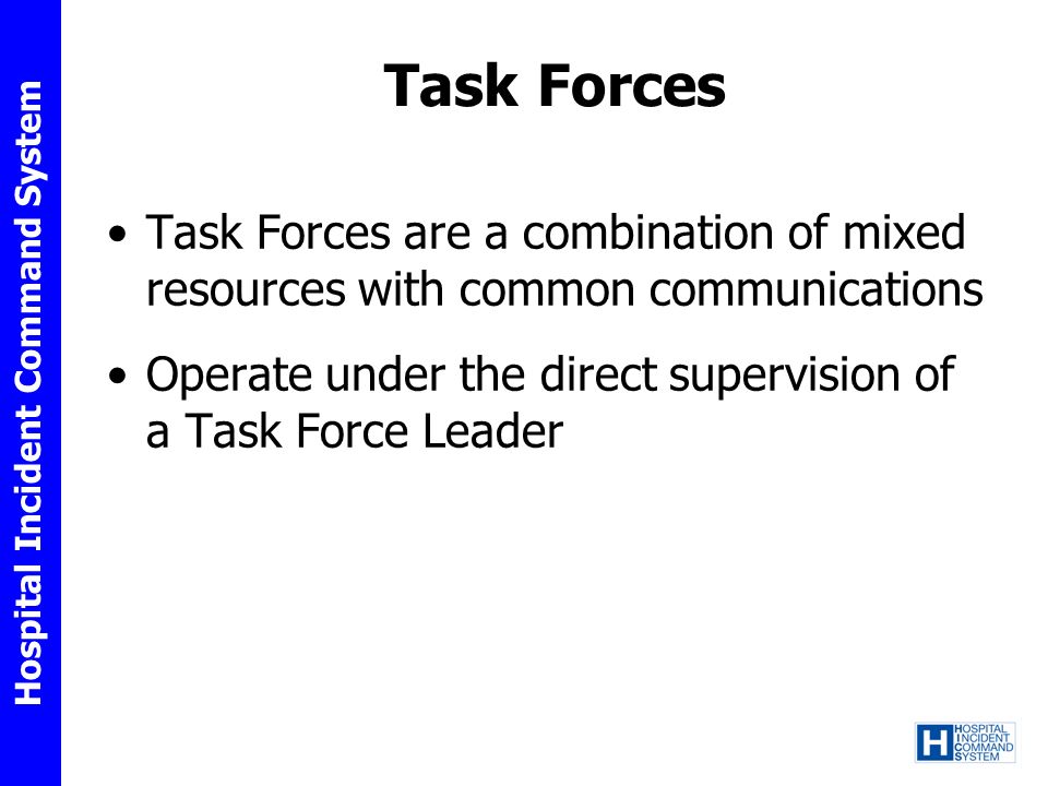Task Forces Task Forces are a combination of mixed resources with common communications.