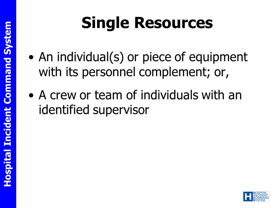 Single Resources An individual(s) or piece of equipment with its personnel complement; or,