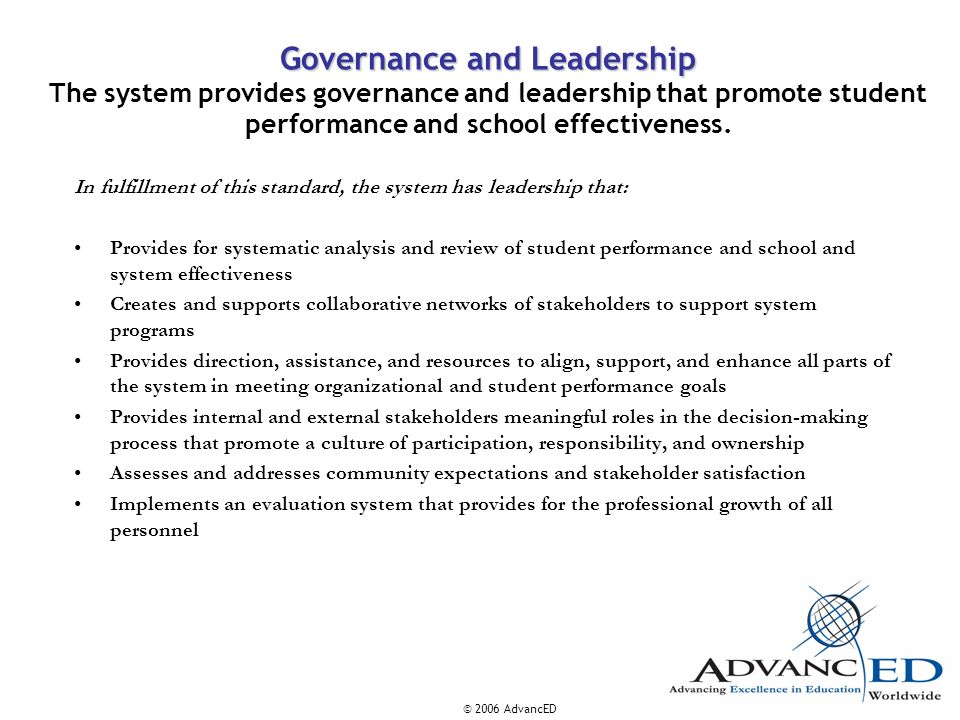 Governance and Leadership The system provides governance and leadership that promote student performance and school effectiveness.