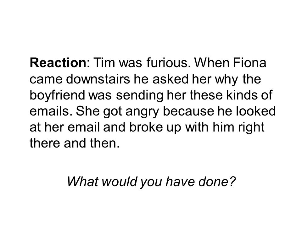 Reaction: Tim was furious
