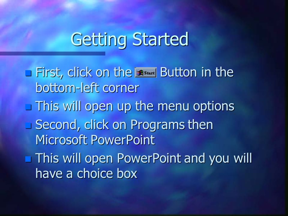 Getting Started First, click on the Button in the bottom-left corner