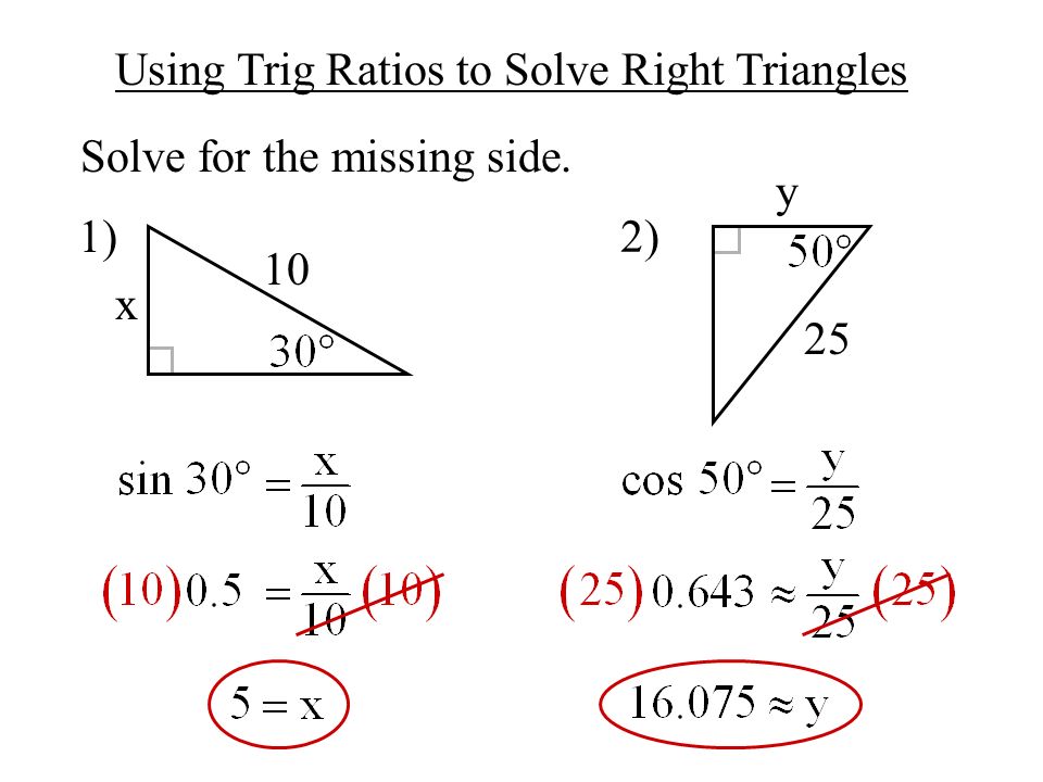 Using Trig Ratios to Solve Right Triangles
