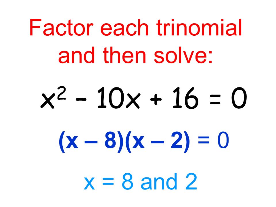 Factor each trinomial and then solve: