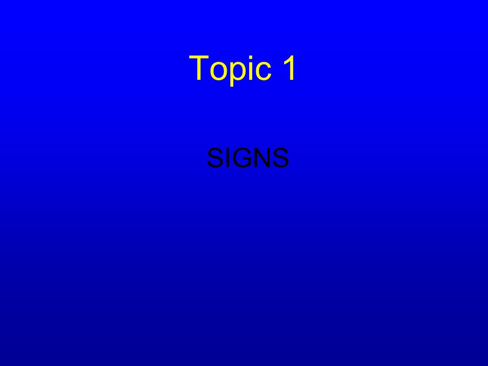 Topic 1 SIGNS