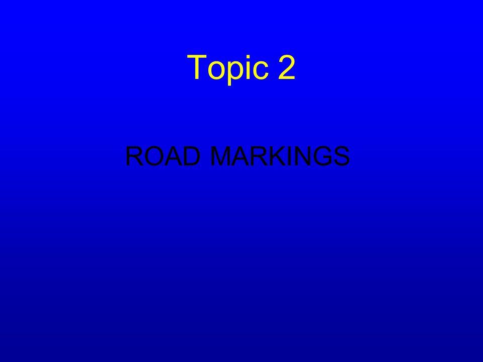Topic 2 ROAD MARKINGS