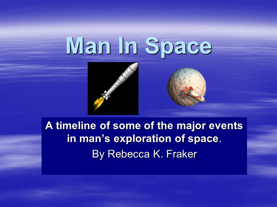 A Timeline Of Some Of The Major Events In Man S Exploration Of