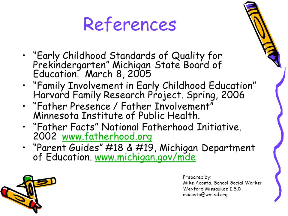 References Early Childhood Standards of Quality for Prekindergarten Michigan State Board of Education. March 8,