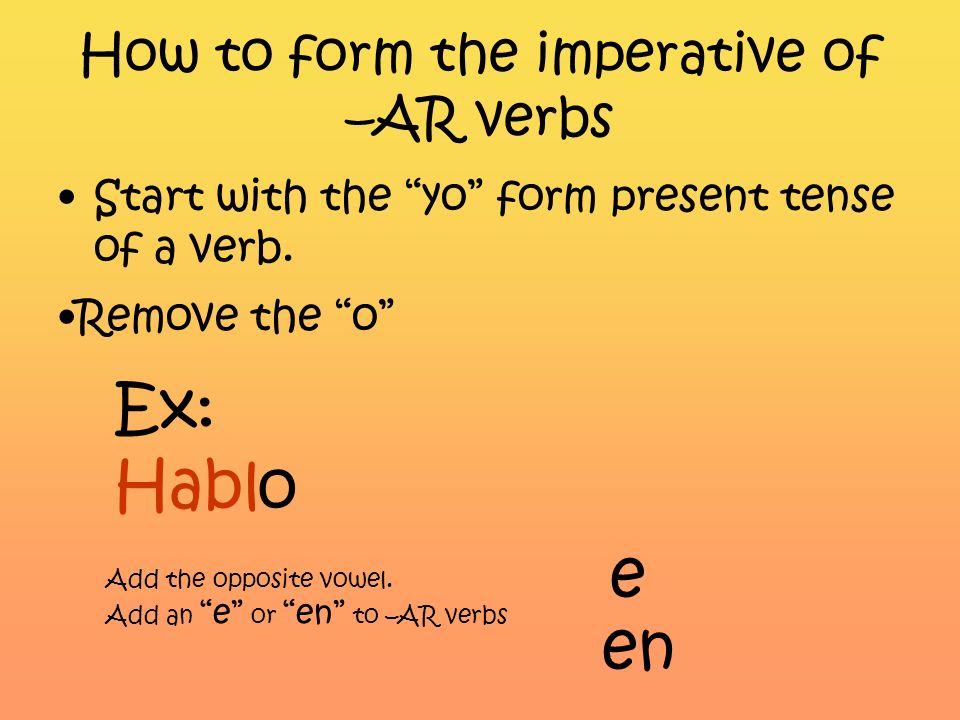 How to form the imperative of –AR verbs