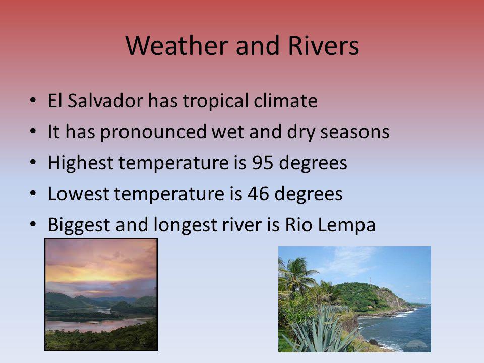 Weather and Rivers El Salvador has tropical climate