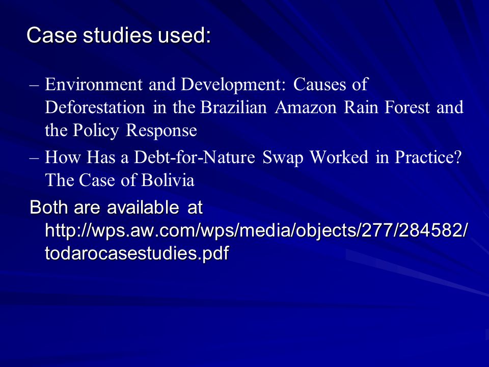 Case studies used: Environment and Development: Causes of Deforestation in the Brazilian Amazon Rain Forest and the Policy Response.