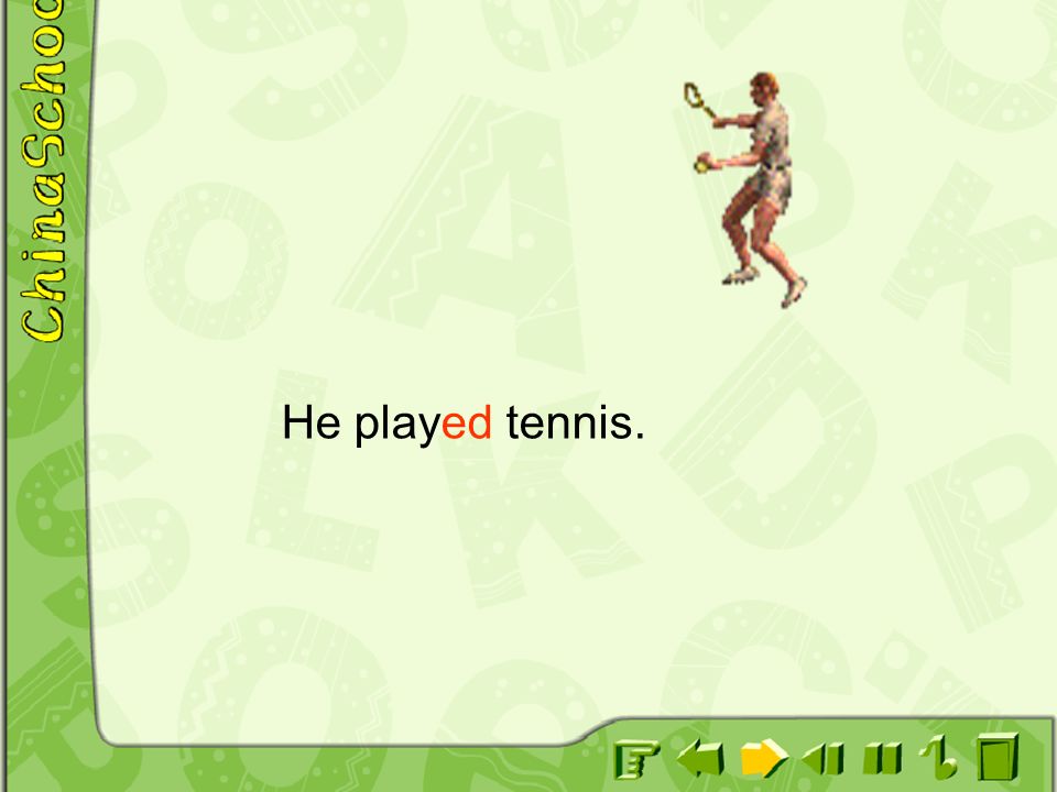 He played tennis.