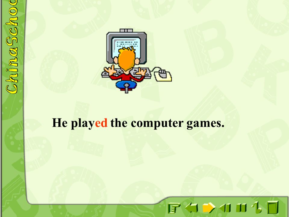 He played the computer games.