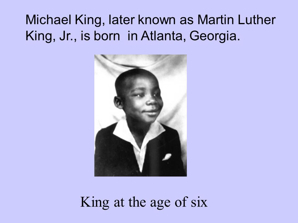 Michael King, later known as Martin Luther King, Jr
