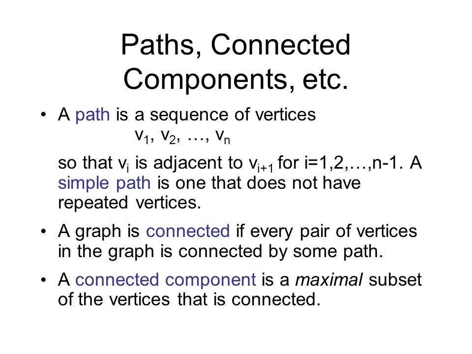 Paths, Connected Components, etc.
